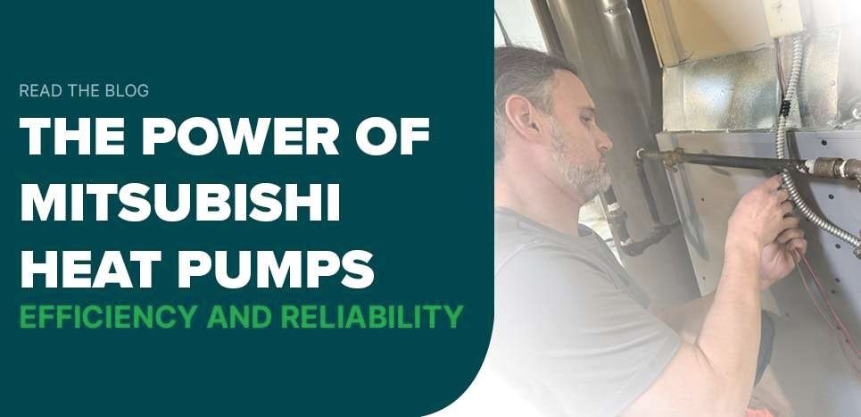 The Power of Mitsubishi Heat Pumps