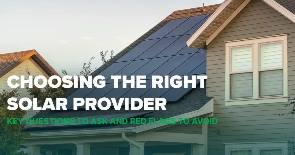 Choosing the Right Solar Provider - Key Questions and Red Flags